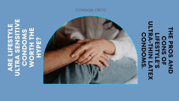 Are Lifestyle Ultra Sensitive Condoms Good
