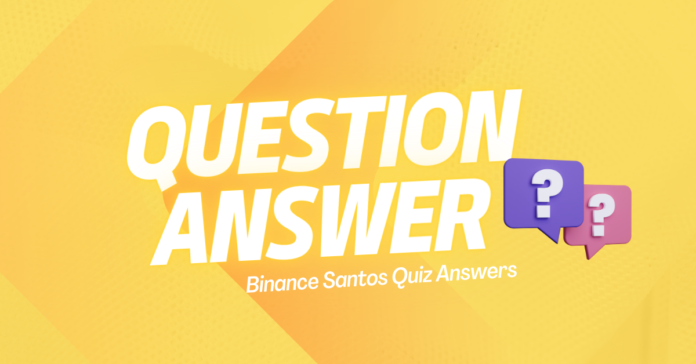 Binance Santos Quiz Answers
