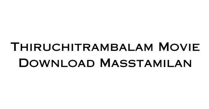 Thiruchitrambalam Movie Download Masstamilan