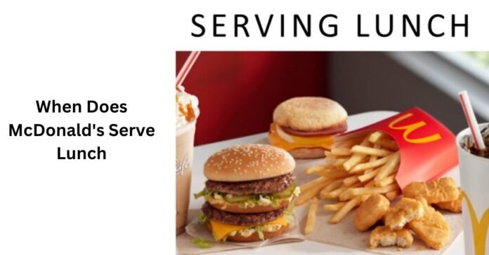 When Does McDonald's Serve Lunch